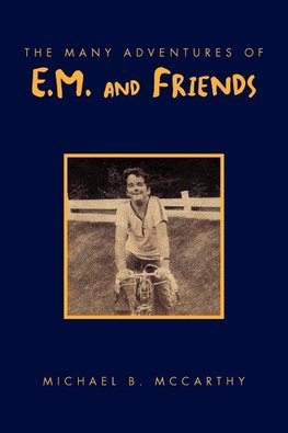 The Many Adventures of E.M. and Friends