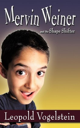 Mervin Weiner and the Shape Shifter