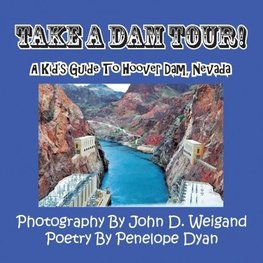 Take a Dam Tour! a Kid's Guide to Hoover Dam, Nevada