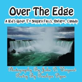 Over The Edge, A Kid's Guide to Niagara Falls, Ontario, Canada