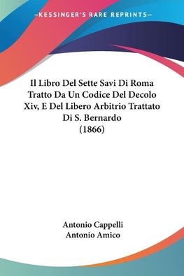 Il Libro Del Sette Savi Di Roma Tratto Da Un Codice Del Decolo Xiv, E Del Libero Arbitrio Trattato Di S. Bernardo (1866)