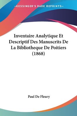 Inventaire Analytique Et Descriptif Des Manuscrits De La Bibliotheque De Poitiers (1868)