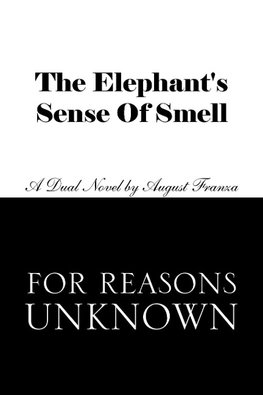 The Elephant's Sense of Smell and for Reasons Unknown