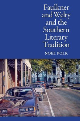 Faulkner and Welty and the Southern Literary Tradition