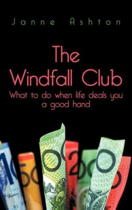 The Windfall Club What to Do When Life Deals You a Good Hand