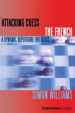 Williams, S: Attacking Chess The French