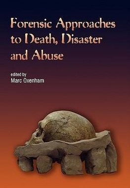 Forensic Approaches to Death, Disaster and Abuse