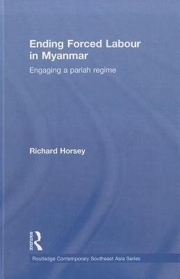 Horsey, R: Ending Forced Labour in Myanmar