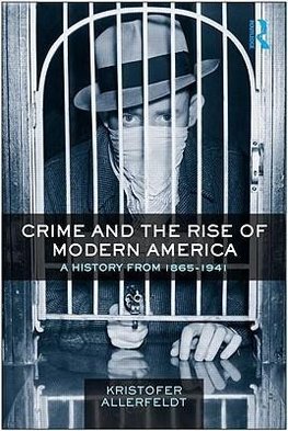 Allerfeldt, K: Crime and the Rise of Modern America