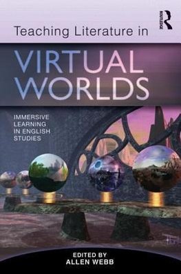 Webb, A: Teaching Literature in Virtual Worlds