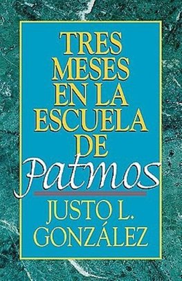 Tres Meses En La Escuela de Patmos, Por Justo L. Gonz Lez