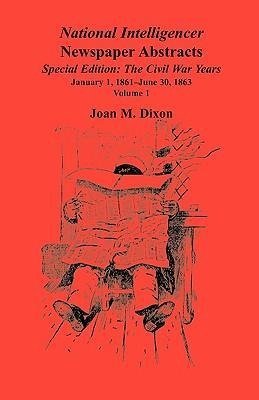 National Intelligencer Newspaper Abstracts Special Edition, The Civil War Years