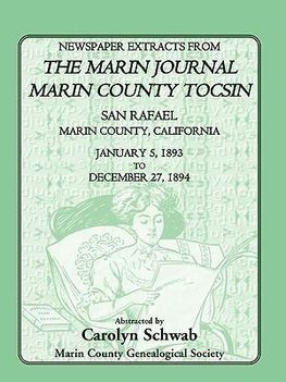 Newspaper Extracts from the Marin Journal Marin County Tocsin, San Rafael, Marin County, California, January 5, 1893 to December 27, 1894