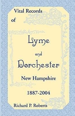 Vital Records of Lyme and Dorchester, New Hampshire, 1887-2004