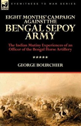 Eight Months' Campaign Against the Bengal Sepoy Army