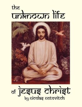 The Unknown Life of Jesus Christ