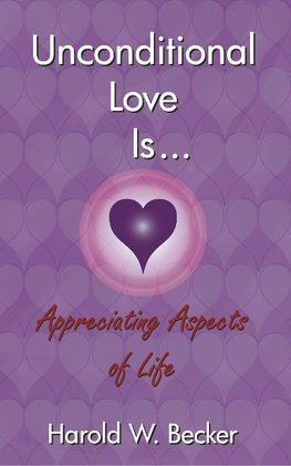 Unconditional Love Is... Appreciating Aspects of Life