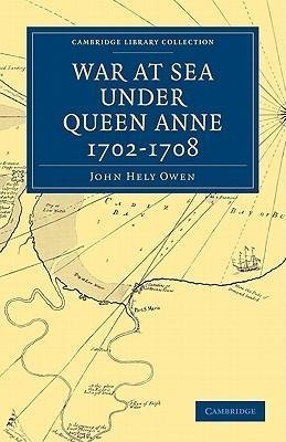 War at Sea Under Queen Anne 1702-1708