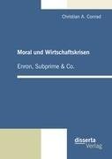 Moral und Wirtschaftskrisen - Enron, Subprime & Co.