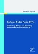 Exchange Traded Funds (ETFs) - Darstellung, Analyse und Bewertung eines innovativen Finanzprodukts