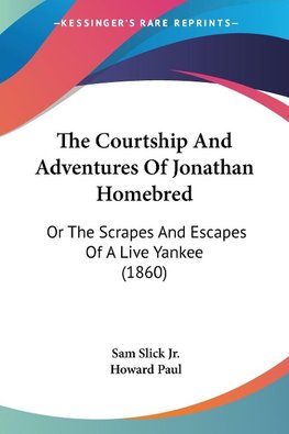 The Courtship And Adventures Of Jonathan Homebred