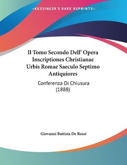 Il Tomo Secondo Dell' Opera Inscriptiones Christianae Urbis Romae Saeculo Septimo Antiquiores