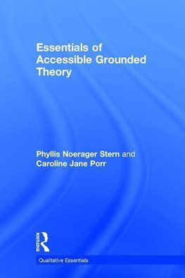 Stern, P: Essentials of Accessible Grounded Theory