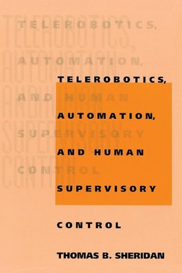 Telerobotics, Automation, and Human Supervisory Control