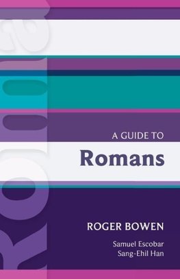 A Guide to Romans. Roger Bowen