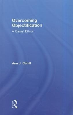 Cahill, A: Overcoming Objectification