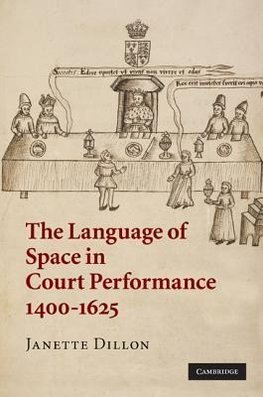 Dillon, J: Language of Space in Court Performance, 1400¿1625