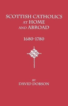 Scottish Catholics at Home and Abroad, 1680-1780