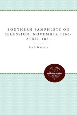 Southern Pamphlets on Secession, November 1860-April 1861