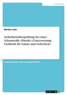 Sicherheitsüberprüfung bei einer Schusswaffe (Pistole) (Unterweisung Fachkraft für Schutz und Sicherheit)