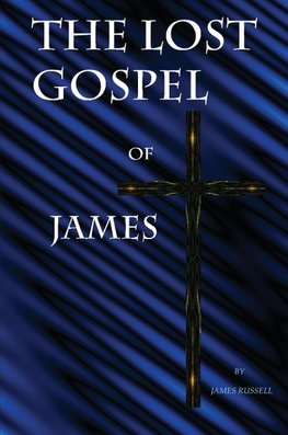 The Lost Gospel of James