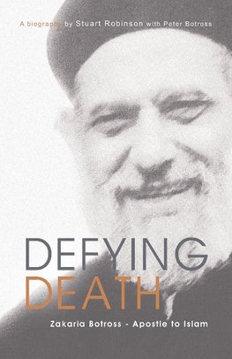 Defying Death, Zakaria Botross - Apostle to Islam