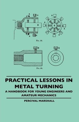 Practical Lessons In Metal Turning - A Handbook For Young Engineers And Amateur Mechanics