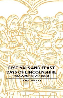 Festivals and Feast Days of Lincolnshire (Folklore History Series)