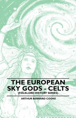 The European Sky Gods - Celts (Folklore History Series)