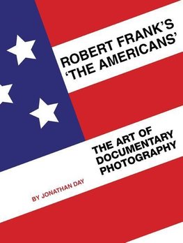 Day, J: Robert Frank&#8242;s &#8242;The Americans&#8242; - T