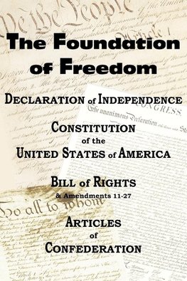 The Declaration of Independence and the Us Constitution with Bill of Rights & Amendments Plus the Articles of Confederation