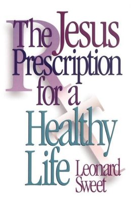 The Jesus Prescription for a Healthy Life