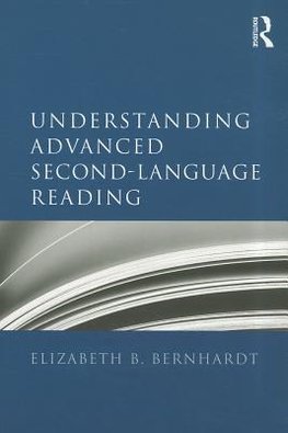 Bernhardt, E: Understanding Advanced Second-Language Reading