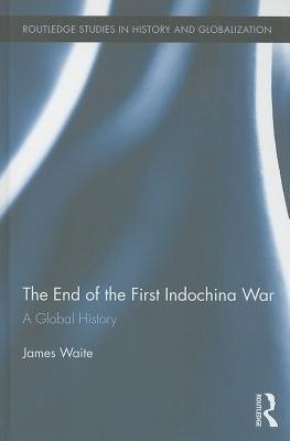 Waite, J: End of the First Indochina War