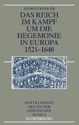 Das Reich im Kampf um die Hegemonie in Europa 1521-1648