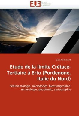 Etude de la limite Crétacé-Tertiaire à Erto (Pordenone, Italie du Nord)