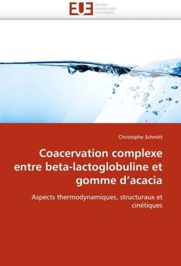 Coacervation complexe entre beta-lactoglobuline et gomme d''acacia