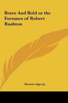 Brave And Bold or the Fortunes of Robert Rushton