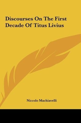 Discourses On The First Decade Of Titus Livius