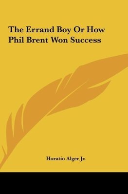 The Errand Boy Or How Phil Brent Won Success